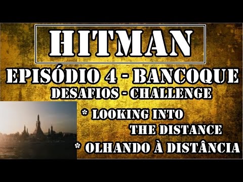 Hitman (2016) - Olhando à distância/Looking into The Distance - Bancoque - Desafios [ 35 ]