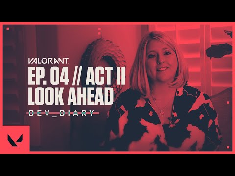 Episode 4 Act II Look Ahead // Dev Diary - VALORANT