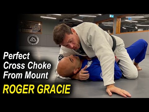 ROGER GRACIE Shows How To Do the Perfect Cross Choke From Mount