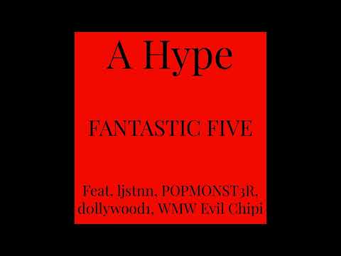 A Hype - Fantastic Five (Feat. ljstnn, POPMONST3R, d0llywood1, WMW Evil Chipi) (Prod. yvngdrilla)