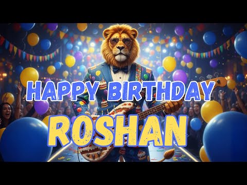 ROSHAN Happy Birthday Song - Happy Birthday to Roshan