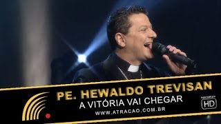 Padre Hewaldo Trevisan - A Vitória Vai Chegar - Show Completo