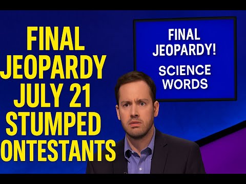 Final Jeopardy July 21 Stumped Contestants — Did You Get It Right?