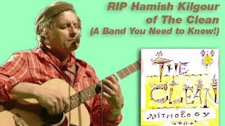 RIP Hamish Kilgour of The Clean (A Wonderful New Zealand Band You Should Know | The Dunedin Sound)