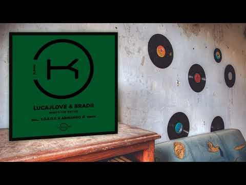 LucaJLove, BRADII - What's The Matter