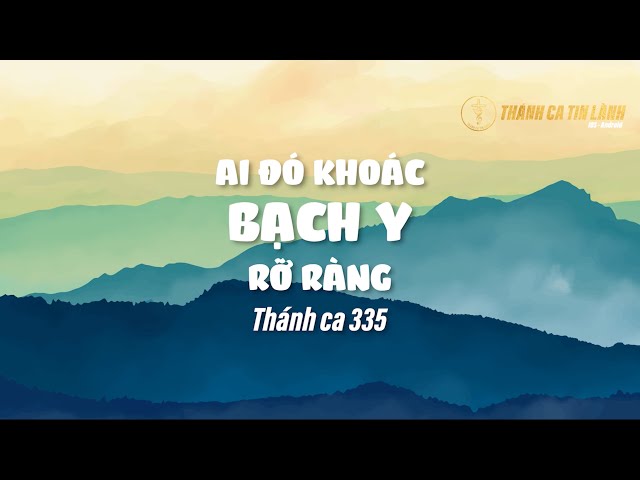 THÁNH CA 335 | AI ĐÓ KHOÁC BẠCH Y RỠ RÀNG | KARAOKE THÁNH CA TIN LÀNH