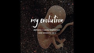 CASEY MCPHERSON / ALPHA REV&#39;S &quot;MY EVOLUTION&quot; (LYRIC VIDEO)
