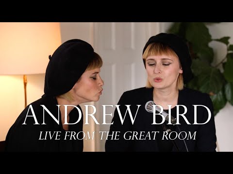 Andrew Bird's Live From The Great Room feat. Lucius #StayHome