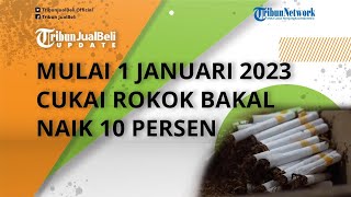 Pemerintah Terbitkan Aturan Tarif Cukai Rokok 2023 dan 2024, Tahun Depan Bakal Naik 10 Persen