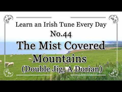 044 The Mist Covered Mountains (Double Jig, A Dorian) Learn an Irish Tune Every Day.