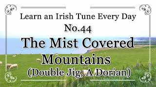044 The Mist Covered Mountains (Double Jig, A Dorian) Learn an Irish Tune Every Day.