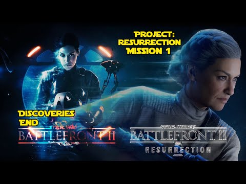 DISCOVERIES & PROJECT:RESURRECTION/Battlefront 2 Campaign/END & BEGINNING