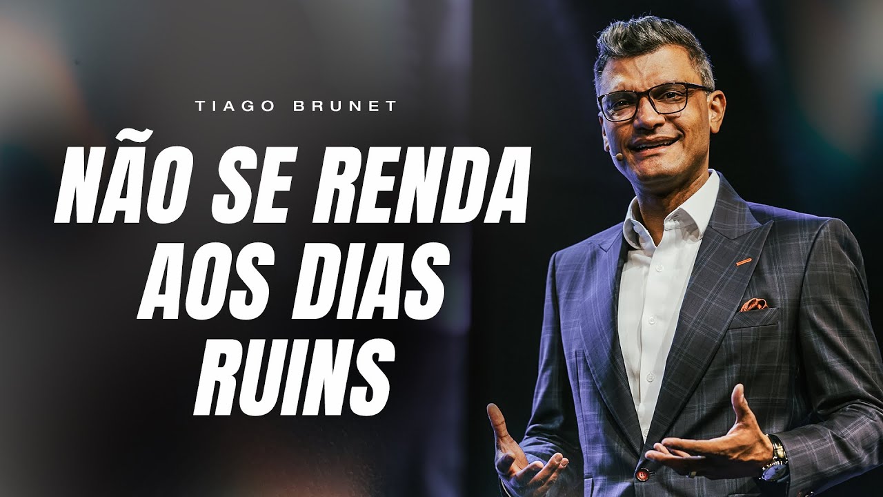 Não se renda aos dias ruins | Tiago Brunet