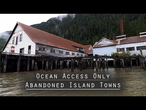 Abandoned and Isolated | Island Towns and Canneries | Boat Access Only | Destination Adventure