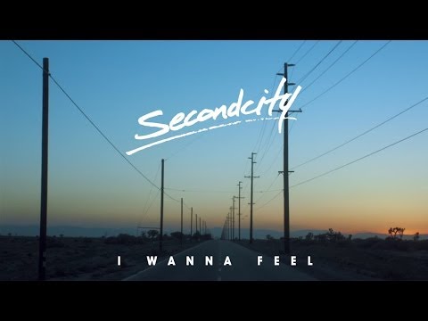 Secondcity - 'I Wanna Feel' (Official Video)