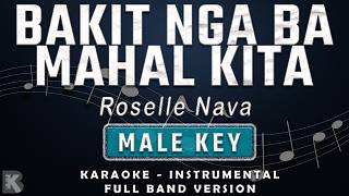 BAKIT NGA BA MAHAL KITA - MALE KEY - FULL BAND KARAOKE - INSTRUMENTAL - ROSELLE NAVA