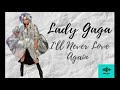 lady gaga-I'll Never Love Again (Lyrics dan Terjemahan) Melirix