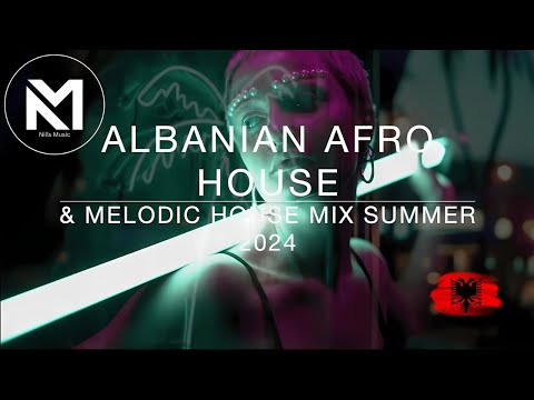 Albanian Afro House & Melodic House Mix Summer 2024