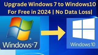 How to Upgrade Windows 7 to Windows 10 For Free | ✅No Data Loss In 2024|