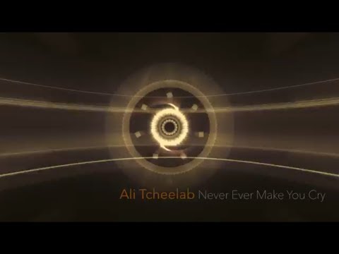 Ali Tcheelab - Never Ever Make You Cry