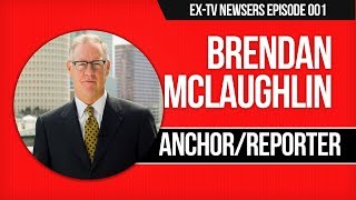 Brendan McLaughlin - TV News Anchor/Reporter on Quitting Job, State of the Media, Traveling