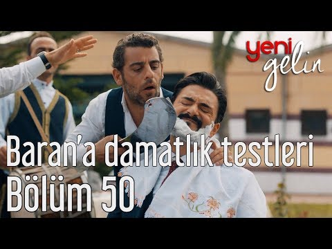 Yeni Gelin 50. Bölüm - Baran'a Damatlık Testleri