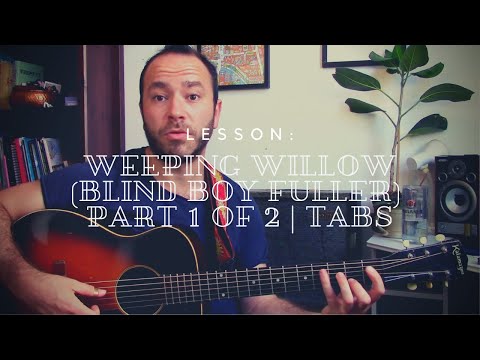 How to Play: Weeping Willow (Blind Boy Fuller) Part 1 of 2  | TABS