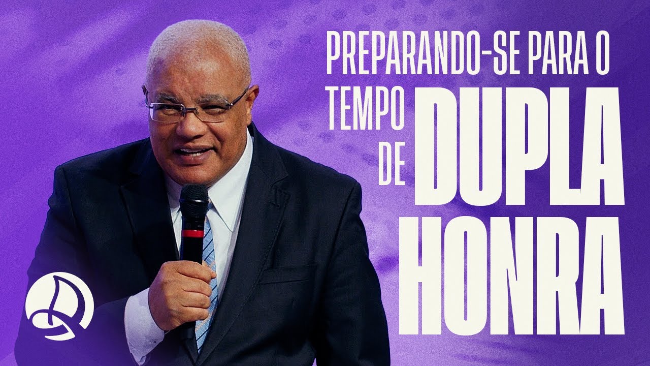 Preparando-se Para o Tempo de Dupla Honra | Pr. Flauzilino Araújo dos Santos