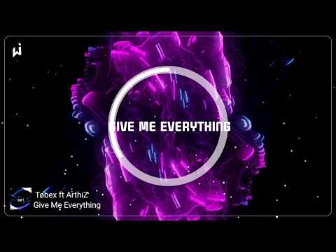 Tøbex ft. ArthiZ - Give Me Everything
