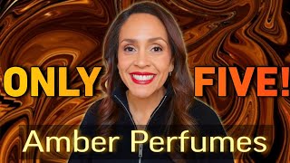 ONLY FIVE I NEED - BEST AMBER PERFUMES