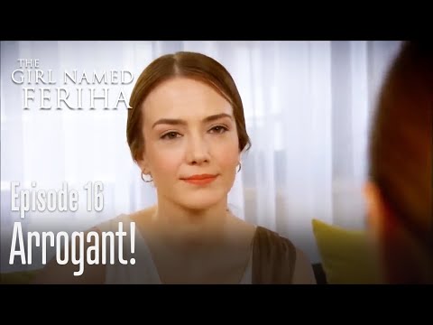 The arrogant - The Girl Named Feriha Episode 16