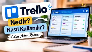 Trello Nedir, Nasıl Kullanılır? | Başlangıç Rehberi