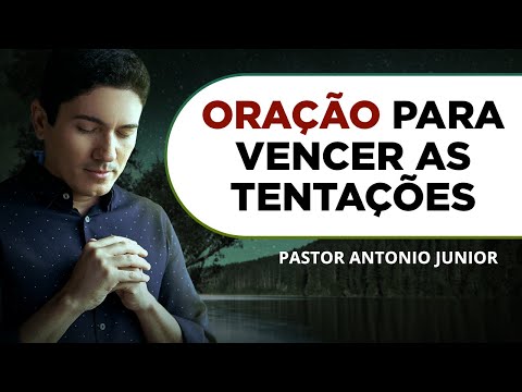 ORAÇÃO PODEROSA PARA VENCER AS TENTAÇÕES DA CARNE 🙏🏼 Pastor Antônio Júnior