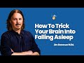 How to Trick Your Brain Into Falling Asleep – Full Tutorial – Jim Donovan