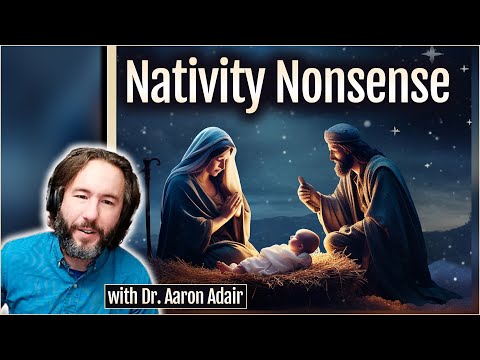 Nativity Nonsense! (with Dr. Aaron Adair)