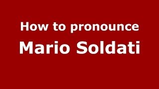 How to pronounce Mario Soldati