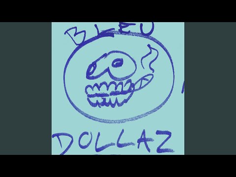BLEU DOLLAZ "Part 1"