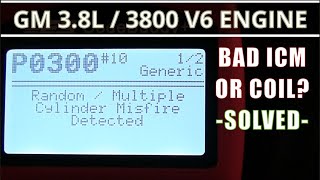 P0300 Trouble Code - GM 3.8L / 3800 Series III V6 Motor - ISSUE FIXED