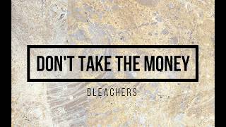 Don&#39;t Take the Money | Bleachers | Lyrics