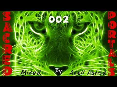 Axell Astrid - Sacred Portals (Episode 002) [Progressive Psytrance Mix] ᴴᴰ