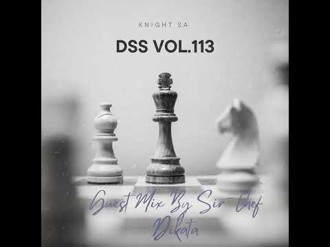 Knight SA Pres. DSS Vol.113 (Guest Mix By Sir-Chef Dikata) (Mix B)