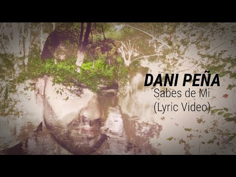 Dani Peña - Sabes de Mí (Lyric Video)