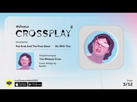 Be With You (Original by The Whitest Crow) - Pae Arak And The Pisat Band | Fungjai Crossplay 2
