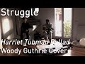 #658 Struggle - Harriet Tubman Ballad (Acoustic Session - Woody Guthrie Cover)