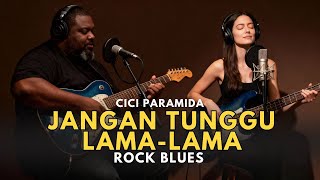 Download lagu JANGAN TUNGGU LAMA-LAMA – Cici Paramida | Rock Blues Cover Paling Enak Didengar mp3 Download lagu JANGAN TUNGGU LAMA-LAMA – Cici Paramida | Rock Blues Cover Paling Enak Didengar mp3