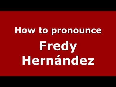 How to pronounce Fredy Hernández (Colombian Spanish/Colombia)  - PronounceNames.com