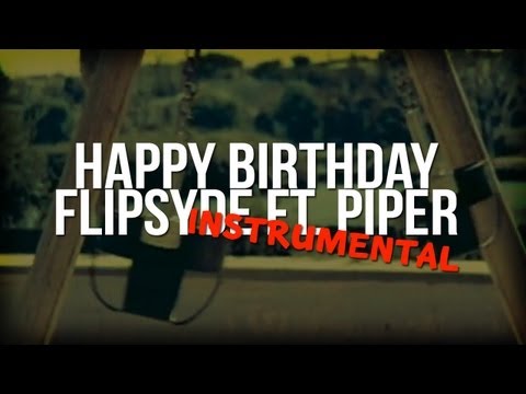 DOWNLOAD - Happy Birthday (Instrumental with Hook) - Flipsyde ft. Piper