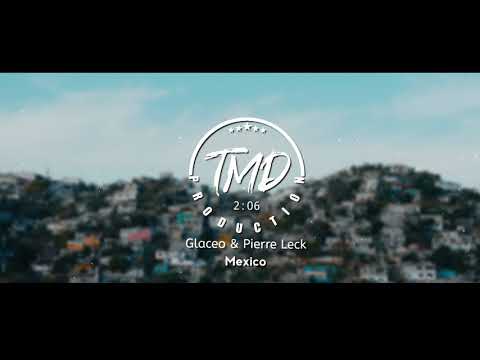 Glaceo & Pierre Leck - Mexico