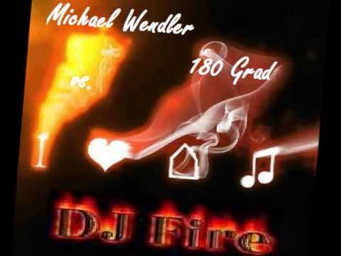 DJ Fire vs Michael Wendler - 180 Grad (Remake 2012)