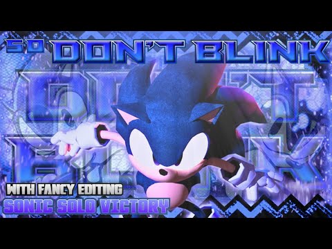 CINEMATIC Sonic Solo Victory - So, DON'T BLINK Mix || Outcome Memories v0.2